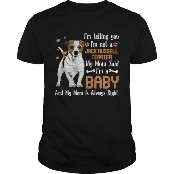 Im Telling You Im Not A Jack Russell Terrier My Mom Said shirt