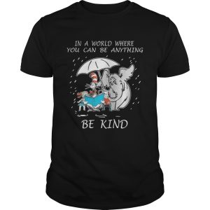 In a world where you can be anything be kind shirt