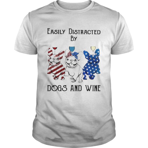 Independence Day French Bulldog easily distracted by dogs and wine shirt