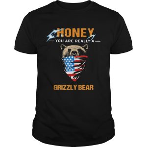 Independence Day mask honey you are really a grizzly bear shirt