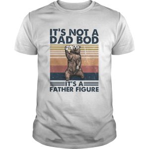 Its not a dad bod its a father figure bear game vintage shirt