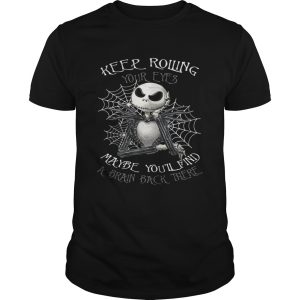 Jack Skellington keep rolling maybe you’ll find a brain back there shirt