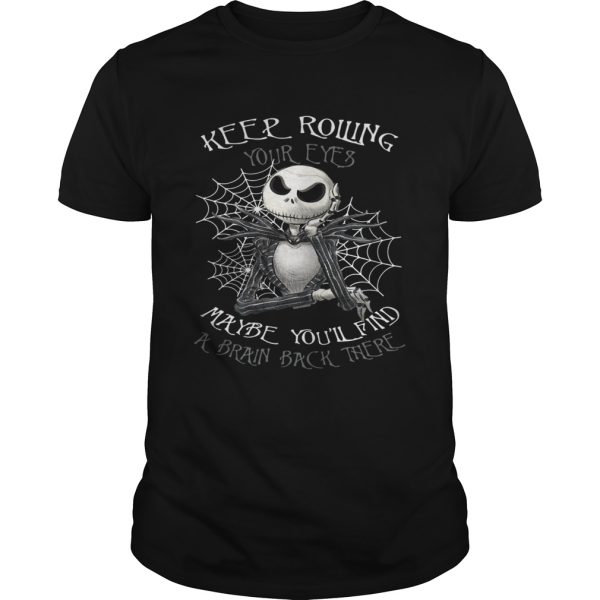 Jack Skellington keep rolling maybe you’ll find a brain back there shirt