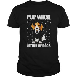 John Wick Pup Wick Father Of Dogs shirt