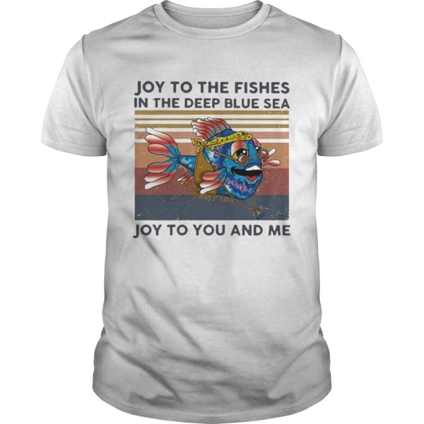 Joy To The Fishes In The Deep Blue Sea Joy To You And Me Vintage shirt