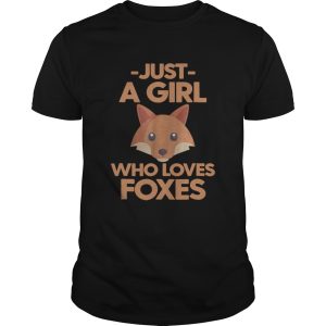 Just A Girl Who Loves Foxes shirt