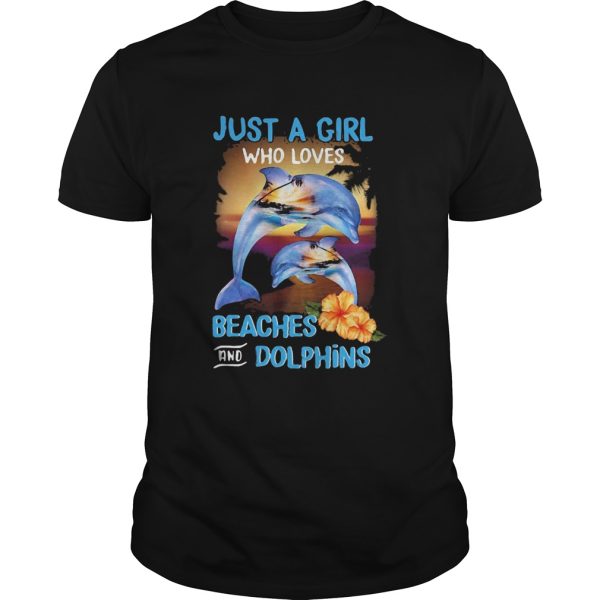 Just a girl who loves beaches and dolphins flowers shirt