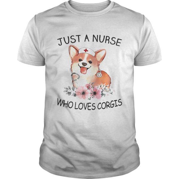 Just a nurse who loves Corgis shirt