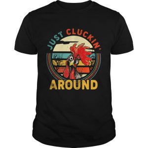 Just cluckin around chicken vintage shirt