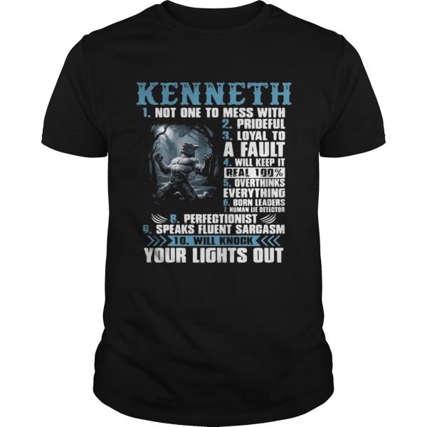 Kenneth not one to mess with prideful loyal to a fault will keep it shirt