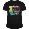 LGBT My dog thinks I’m perfect who cares what anyone else thinks shirt
