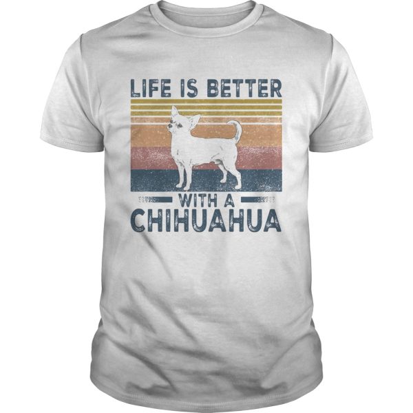 Life is better with a chihuahua vintage retro shirt