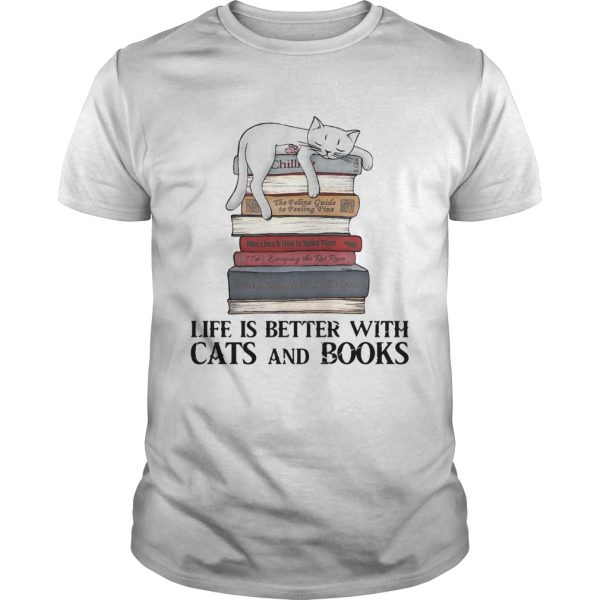 Life is better with cats and books shirt