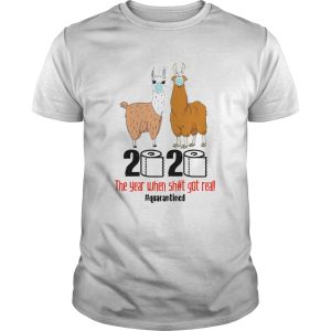 Llama 2020 The Year When Shit Got Real quarantined shirt