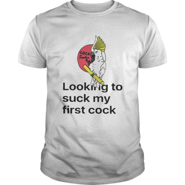 Looking To Suck My First Cock Shirt