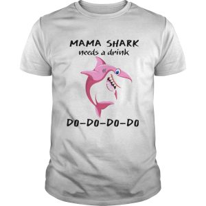 Mama Shark Needs A Drink Do Do Do shirt