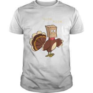 Meow Meow Fake Cat Turkey Thanksgiving Day shirt