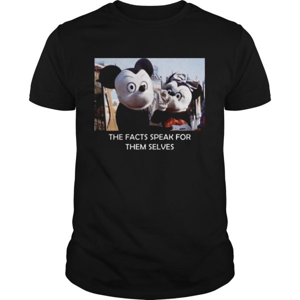 Mickey Mouse the facts speak for themselves shirt