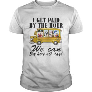 Mickey school bus I get paid by the hour we can sit here all day shirt