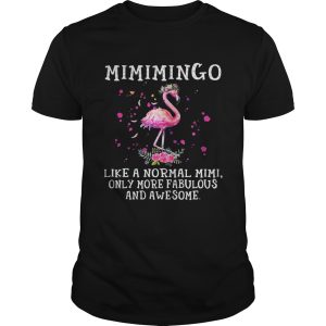 Mimimingo like a normal mimi only more fabulous and awesome shirt