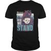 Mormont Here We Stand For Watching Game Of Thrones shirt