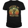 Mother Of Westies shirt