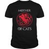 Mother of cats Game Of Thrones shirt