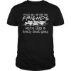 My dogs and i are more than friends were like a really small gang shirt