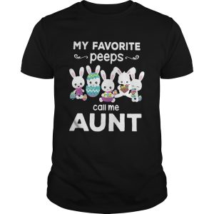 My favorite peeps call me aunt shirt