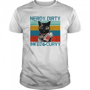 Nerdy Dirty Inked And Curvy Cat Vintage Retro shirt