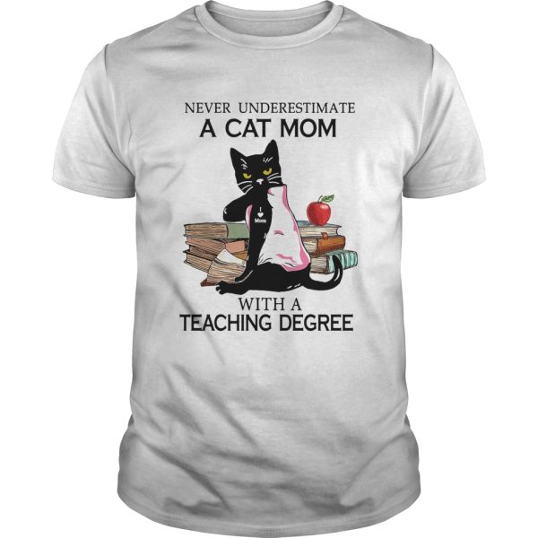 Never underestimate a cat mom tattoo with a teaching degree shirt shirt