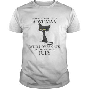 Never underestimate a woman who loves black cats and was born in july shirt