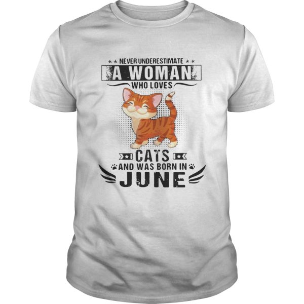 Never underestimate a woman who loves cats and was born in June shirt