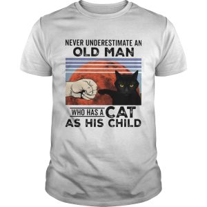 Never underestimate an old man who has a cat as his child vintage shirt