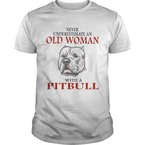 Never underestimate an old woman with a Pitbull shirt