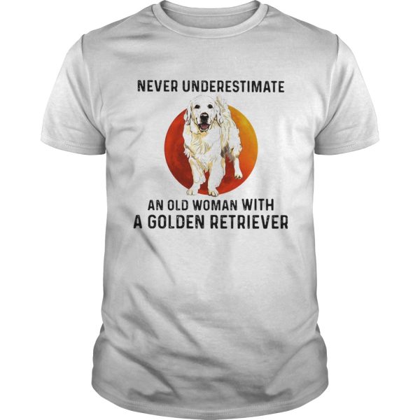 Never underestimate an old woman with a golden retriever sunset shirt