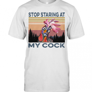 Nice Chicken Rooster Stop Staring At My Cock Vintage T-Shirt