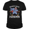 Nice thanksgiving turkey Thankful for My Patients fall shirt