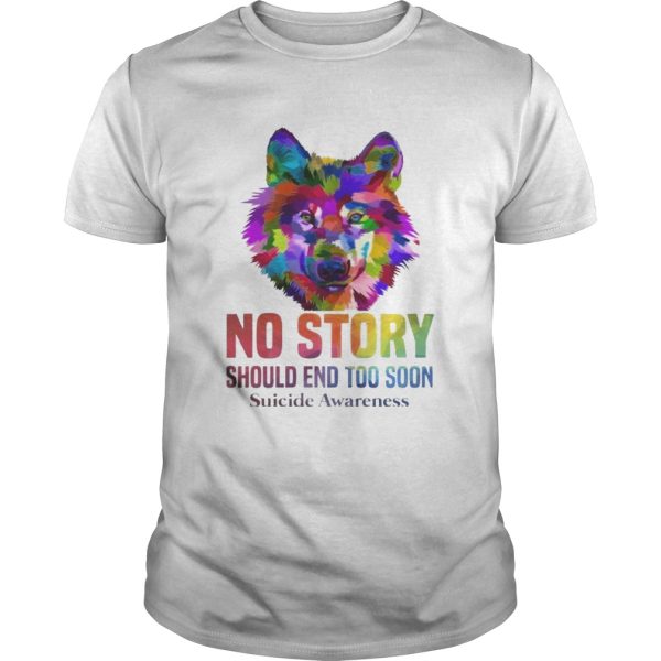 No Story Should End Too Soon Wolf Color Suicide Awareness T-shirt