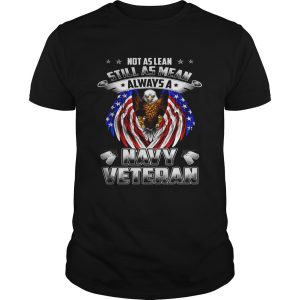 Not as lean still as mean always a navy veteran shirt