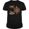 OMG Turkey it’s Dinner Funny Thanksgiving Distressed Shirt