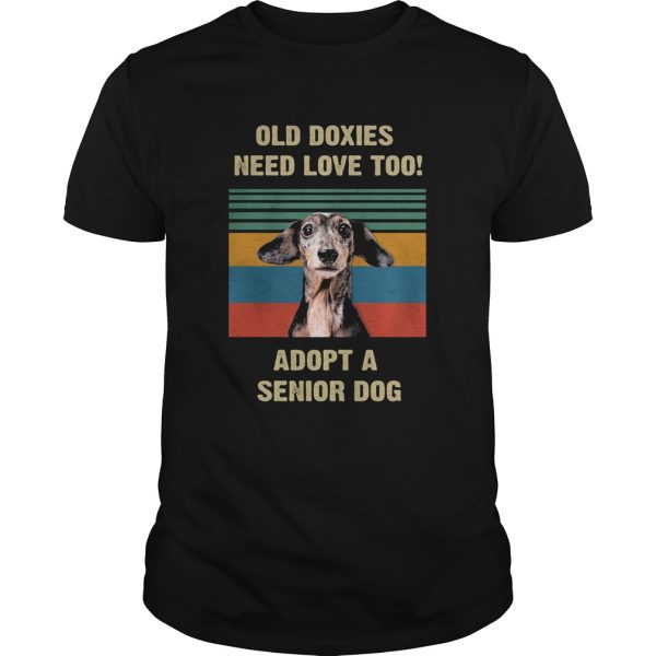 Old doxies need love too adopt a senior dog vintage shirt