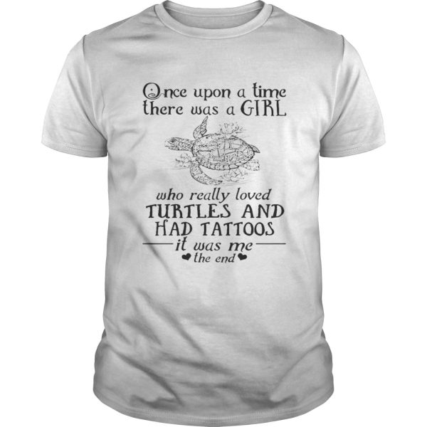 Once Upon A Time A Girl Who Really Loved TurtlesHad Tattoos TShirt