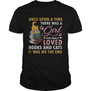 Once Upon A Time There Was A Girl Who Really Loved Book And Cats shirt