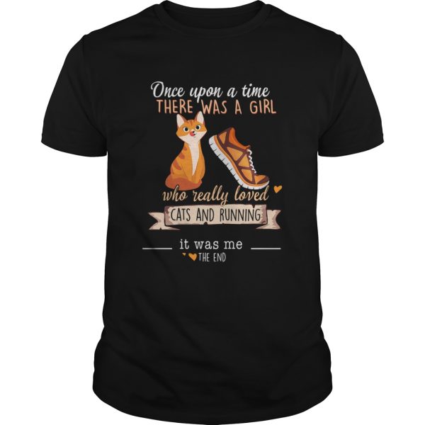 Once Upon A Time There Was A Girl Who Really Loved Cats And Running shirt