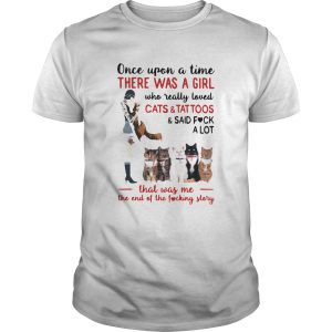 Once Upon A Time There Was A Girl Who Really Loved Cats And Tattoos shirt