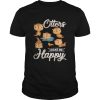 Otters Make Me Happy Funny Otter Lovers Saying Shirt
