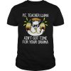 Pe teacher llama aint got time for your drama vintage shirt