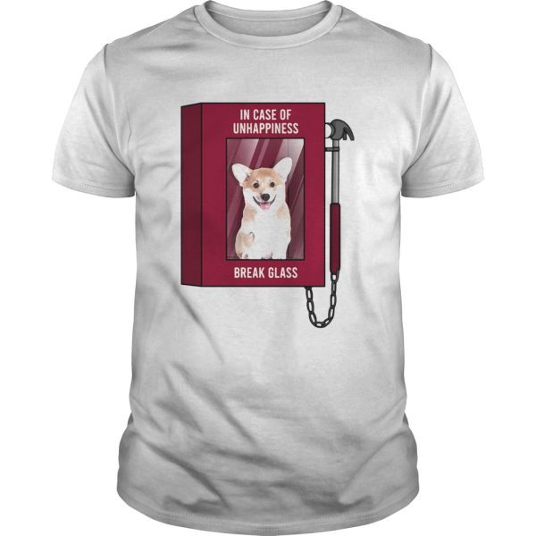 Pembroke Welsh Corgi in case of unhappiness break glass shirt