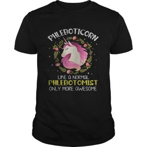 Phleboticorn like a normal phlebotomist only more awesome shirt